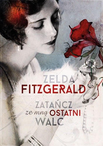 Zatańcz ze mną ostatni walc - Zelda Fitzgerald