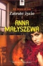 Zatrute życie - Anna Małyszewa