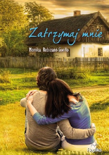Zatrzymaj mnie - Monika Rebizant-Siwiło