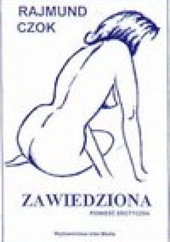 Zawiedziona - powieść erotyczna - Rajmund Czok