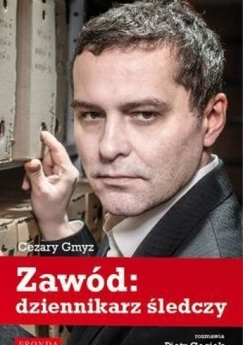 Zawód: dziennikarz śledczy - Piotr Gociek