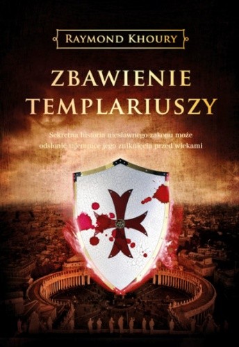 Zbawienie templariuszy - Raymond Khoury