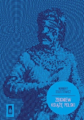 Zbigniew. Książę Polski - Norbert Delestowicz
