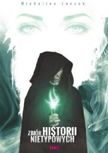 Zbiór historii nietypowych. Tom 1 - Michalina Łuczak