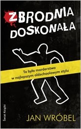 Zbrodnia doskonała - Jan Wróbel