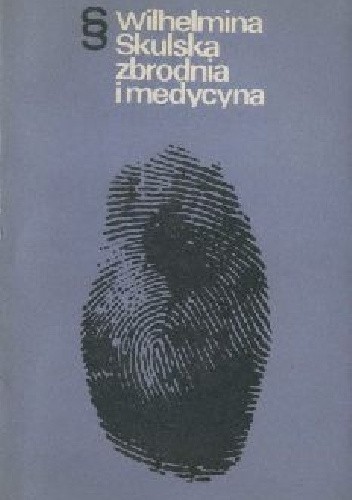 Zbrodnia i medycyna - Wilhelmina Skulska