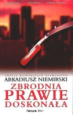 Zbrodnia prawie doskonała - Arkadiusz Niemirski