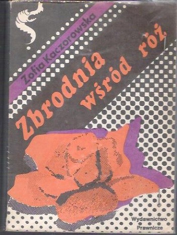 Zbrodnia wśród róż - Zofia Kaczorowska