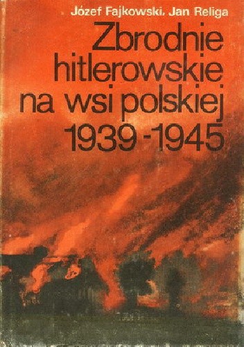 Zbrodnie hitlerowskie na wsi polskiej 1939-1945 - Jan Religa