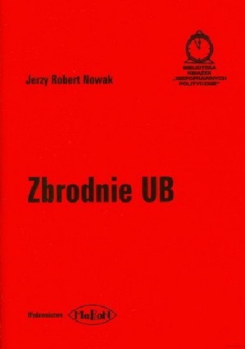 Zbrodnie UB - Jerzy Robert Nowak