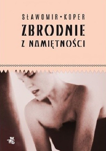 Zbrodnie z namiętności - Sławomir Koper