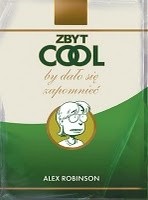 Zbyt cool by dało się zapomnieć - Alex Robinson