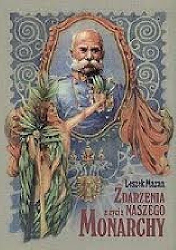 Zdarzenia z życia naszego Monarchy - Leszek Mazan