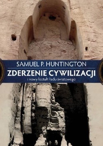 Zderzenie Cywilizacji i nowy kształt ładu światowego - Samuel P. Huntington