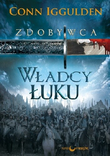 Zdobywca. Władcy Łuku - Conn Iggulden