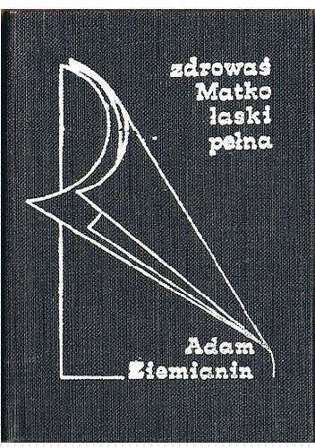 Zdrowaś Matko - łaski pełna - Adam Ziemianin