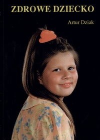 Zdrowe dziecko - Artur Dziak