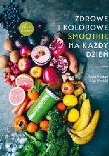 Zdrowe i kolorowe smoothie na każdy dzień - David Frenkiel