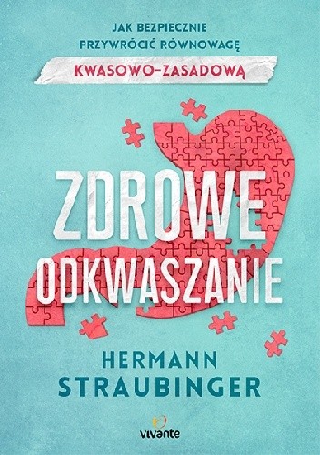 Zdrowe odkwaszanie. Jak bezpiecznie przywrócić równowagę kwasowo-zasadową - Hermann Straubinger
