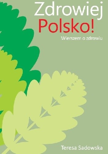 Zdrowiej Polsko! - Teresa Sadowska