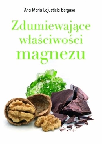 Zdumiewające właściwości magnezu - Ana Maria Lajusticia Bergasa