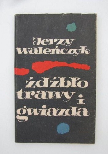 Źdźbło trawy i gwiazda - Jerzy Waleńczyk