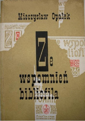Ze wspomnień bibliofila - Mieczysław Opałek