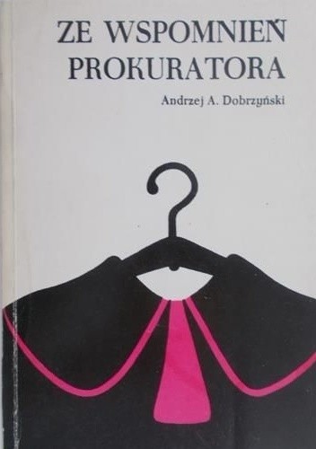 Ze wspomnień prokuratora - Andrzej Dobrzyński