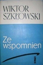 Ze wspomnień - Wiktor Borisowicz Szkłowski