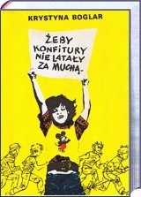 Żeby konfitury nie latały za muchą - Krystyna Boglar