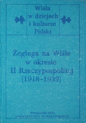 Żegluga na Wiśle w okresie II Rzeczypospolitej (1918-1939) - Mieczysław Widernik