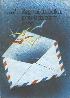 Żegnaj dziadku, powiedziałem cicho - Elfie Donnelly