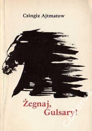 Żegnaj Gulsary! - Czingiz Ajtmatow