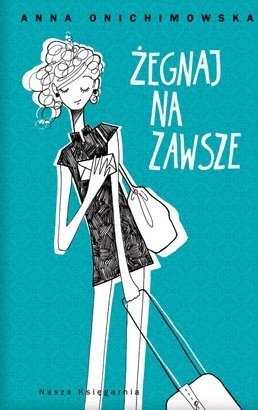 Żegnaj na zawsze - Anna Onichimowska