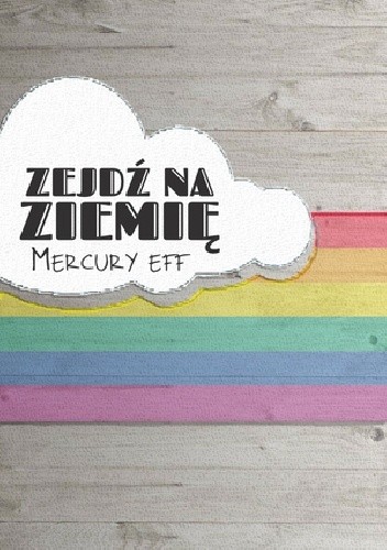 Zejdź na ziemię - Eff Mercury