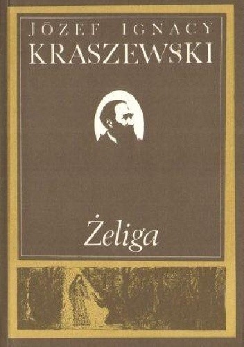 Żeliga - Józef Ignacy Kraszewski