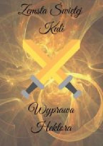 Zemsta Świętej Kuli:Wyprawa Hektora - Mirosław Pałka