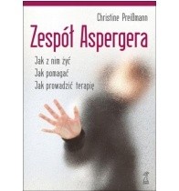 Zespół Aspergera. Jak z nim żyć. Jak pomagać. Jak prowadzić terapię. - Christine Preißmann