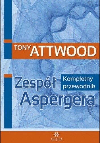 Zespół Aspergera. Kompletny przewodnik - Tony Attwood