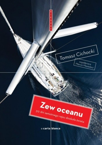 Zew oceanu. 312 dni samotnego rejsu - Tomasz Cichocki