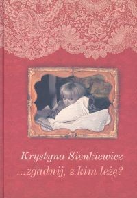 ...zgadnij, z kim leżę - Krystyna Sienkiewicz