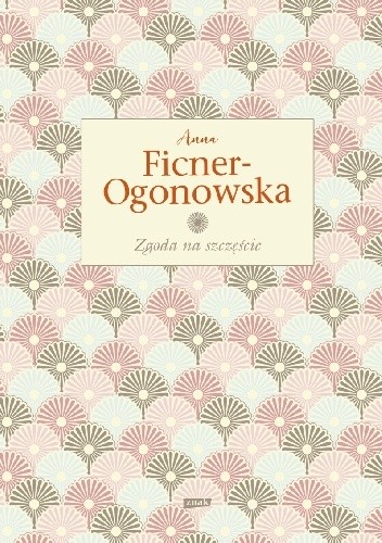Zgoda na szczęście - Anna Ficner-Ogonowska