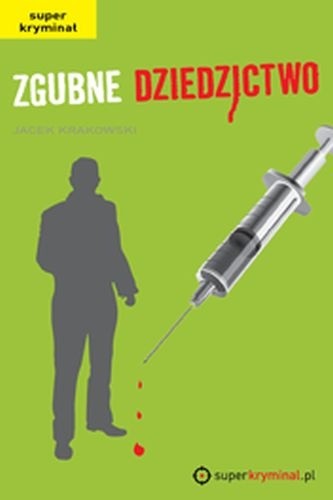 Zgubne dziedzictwo - Jacek Krakowski
