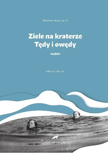 Ziele na kraterze. Tędy i owędy. Wybór. - Melchior Wańkowicz