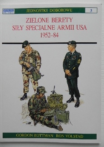 Zielone Berety. Siły specjalne armii USA 1952-84 - Gordon Rottman