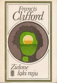 Zielone łąki raju - Francis Clifford