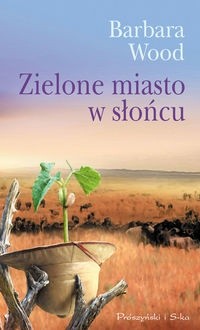 Zielone miasto w słońcu - Barbara Wood