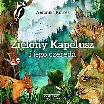 Zielony Kapelusz i jego czereda - Weronika Kurosz