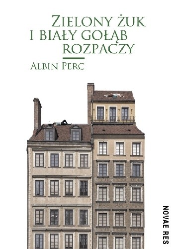 Zielony żuk i biały gołąb rozpaczy - Albin Perc
