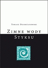 Zimne wody Styksu - Tomasz Dzierżanowski
